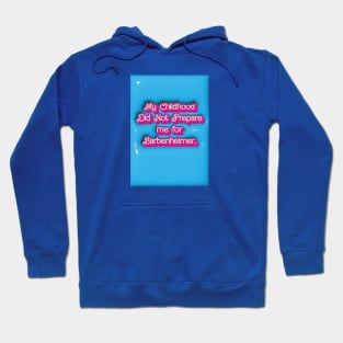 My Childhood Did Not Prepare Me for Barbenheimer. Hoodie